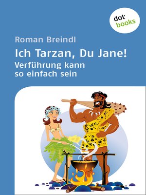 cover image of Ich Tarzan, Du Jane! Verführung kann so einfach sein